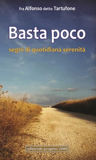Basta poco. Segni di quotidiana serenità - Librerie.coop