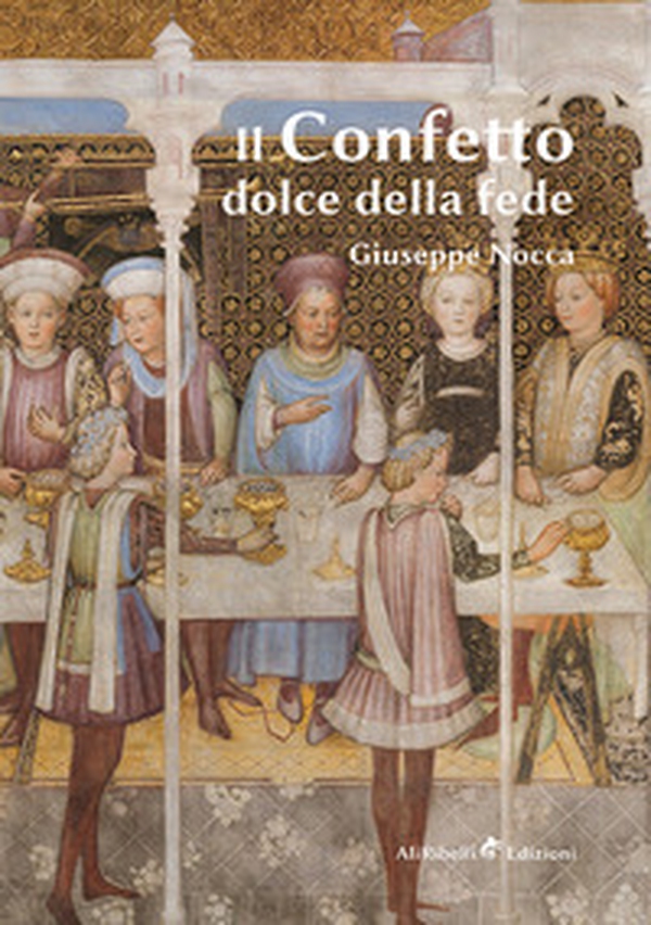 Il confetto. Dolce della fede - Librerie.coop Il confetto. Dolce della fede - Librerie.coop