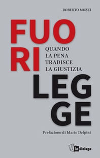 Fuorilegge. Quando la pena tradisce la giustizia - Librerie.coop