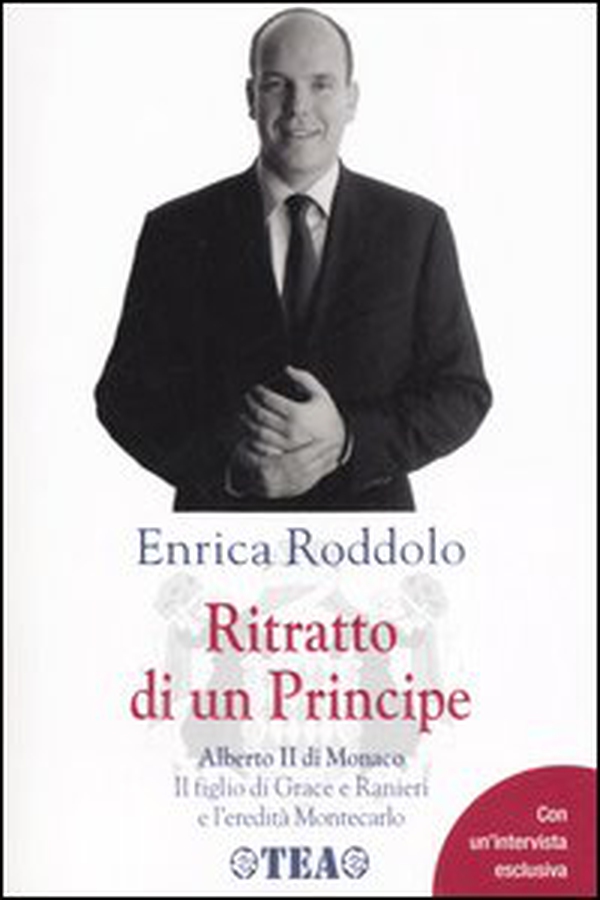 Ritratto di un Principe. Alberto II di Monaco. Il figlio di Grace e Ranieri e l'eredità Montecarlo - Librerie.coop Ritratto di un Principe. Alberto II di Monaco. Il figlio di Grace e Ranieri e l'eredità Montecarlo - Librerie.coop