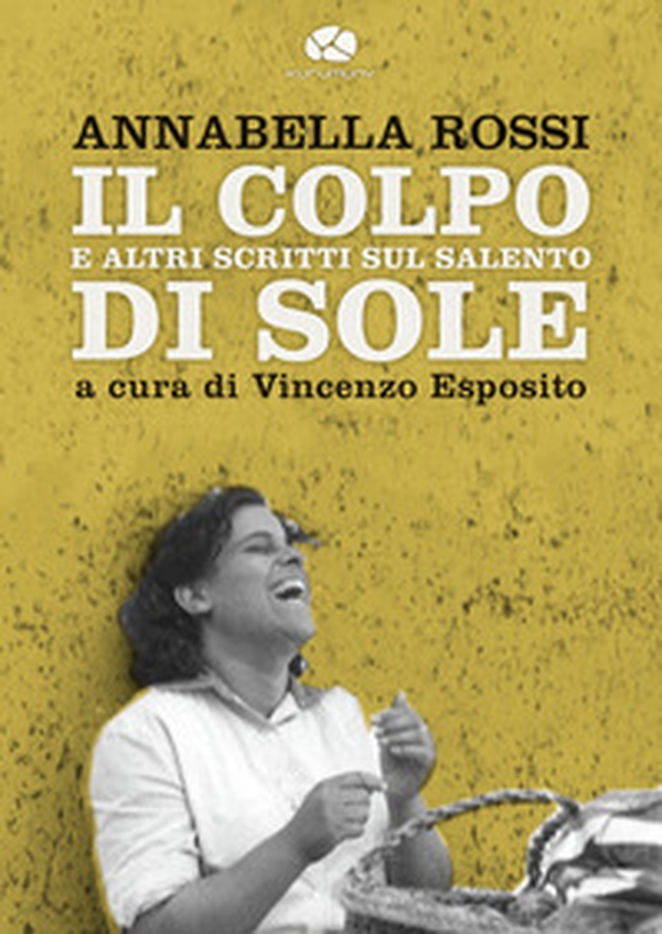 Il colpo di sole. E altri scritti sul Salento - Librerie.coop Il colpo di sole. E altri scritti sul Salento - Librerie.coop
