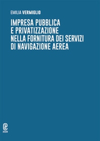 Impresa pubblica e privatizzazione nella fornitura dei servizi di navigazione aerea - Librerie.coop