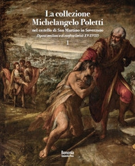 La collezione Michelangelo Poletti nel castello di San Martino in Soverzano. Dipinti emiliani e di confine (secoli XV-XVIII) - Librerie.coop
