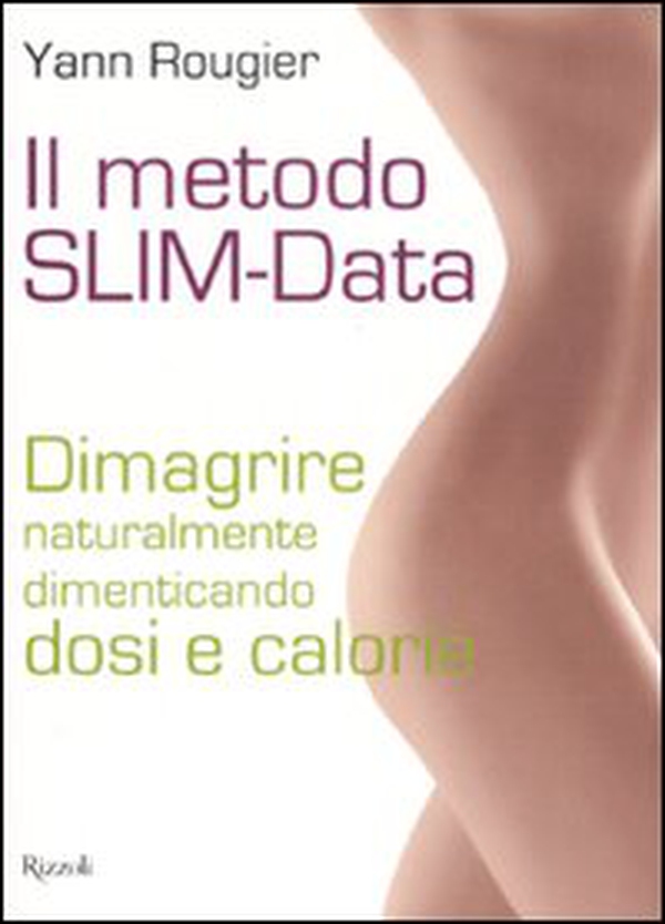Il metodo SLIM-Data. Dimagrire naturalmente dimenticando dosi e calorie - Librerie.coop Il metodo SLIM-Data. Dimagrire naturalmente dimenticando dosi e calorie - Librerie.coop