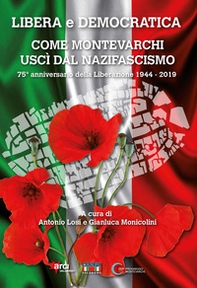 Libera e democratica. Come Montevarchi uscì dal nazifascismo - Librerie.coop