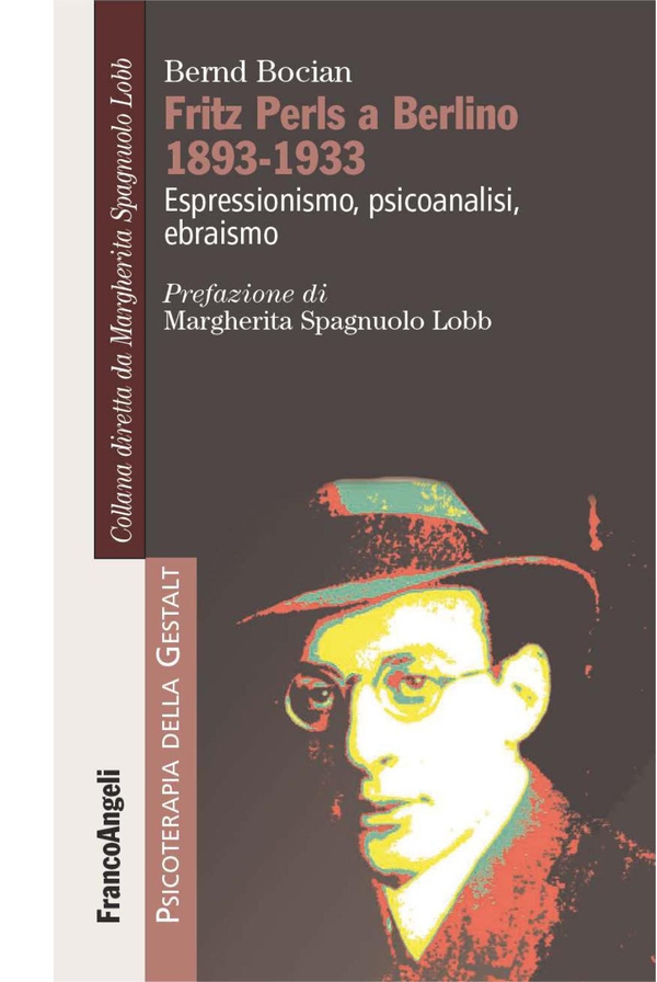 Fritz Perls a Berlino 1893-1933. Espressionismo, psicoanalisi, ebraismo - Librerie.coop Fritz Perls a Berlino 1893-1933. Espressionismo, psicoanalisi, ebraismo - Librerie.coop