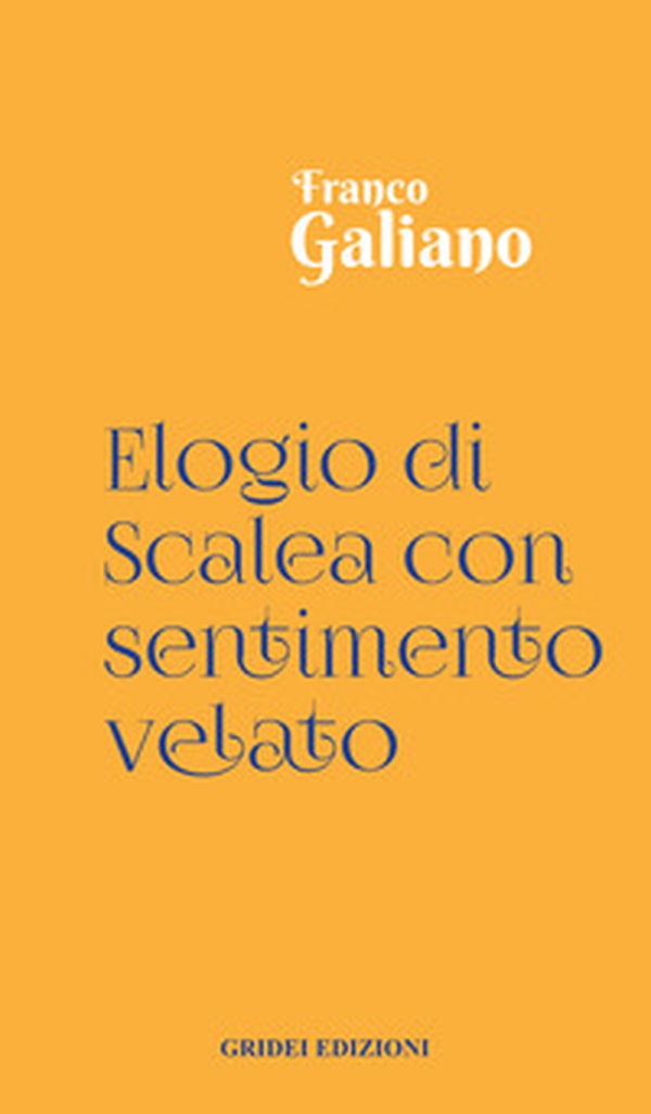 Elogio di Scalea con sentimento velato - Librerie.coop Elogio di Scalea con sentimento velato - Librerie.coop