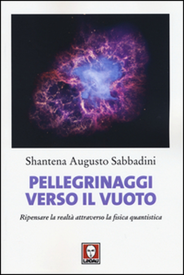 Pellegrinaggi verso il vuoto. Ripensare la realtà attraverso la fisica quantistica - Librerie.coop Pellegrinaggi verso il vuoto. Ripensare la realtà attraverso la fisica quantistica - Librerie.coop