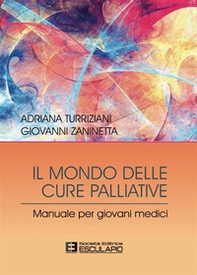 Il mondo delle cure palliative. Manuale per giovani medici - Librerie.coop