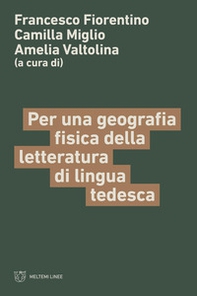 Per una geografia fisica della letteratura di lingua tedesca - Librerie.coop