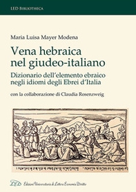 Vena Hebraica nel giudeo-italiano. Dizionario dell'elemento ebraico negli idiomi degli ebrei d'Italia. Con la collaborazione di Claudia Rosenzweig. Ediz. italiana, ebraica e inglese - Librerie.coop