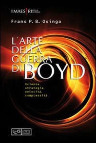 L'arte della guerra di John Boyd. Scienza, strategia, velocità, complessità - Librerie.coop