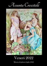 Veneri 2022. Catalogo mostra di pittura luglio 2022 - Librerie.coop