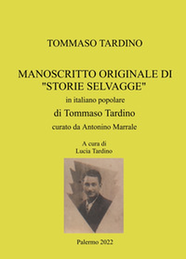 Manoscritto originale di «Storie Selvagge» in italiano popolare di Tommaso Tardino - Librerie.coop Manoscritto originale di «Storie Selvagge» in italiano popolare di Tommaso Tardino - Librerie.coop