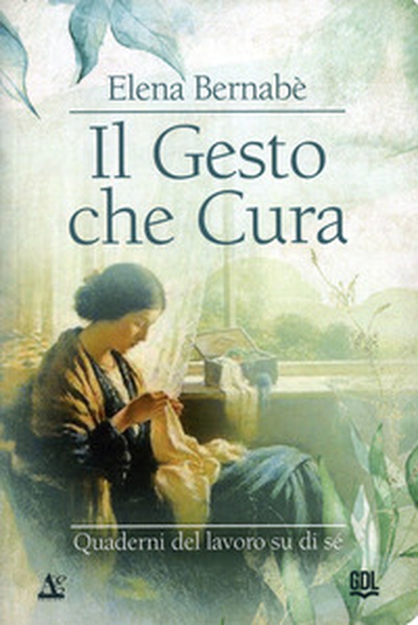 Il gesto che cura. Quaderni del lavoro su di sé - Librerie.coop Il gesto che cura. Quaderni del lavoro su di sé - Librerie.coop