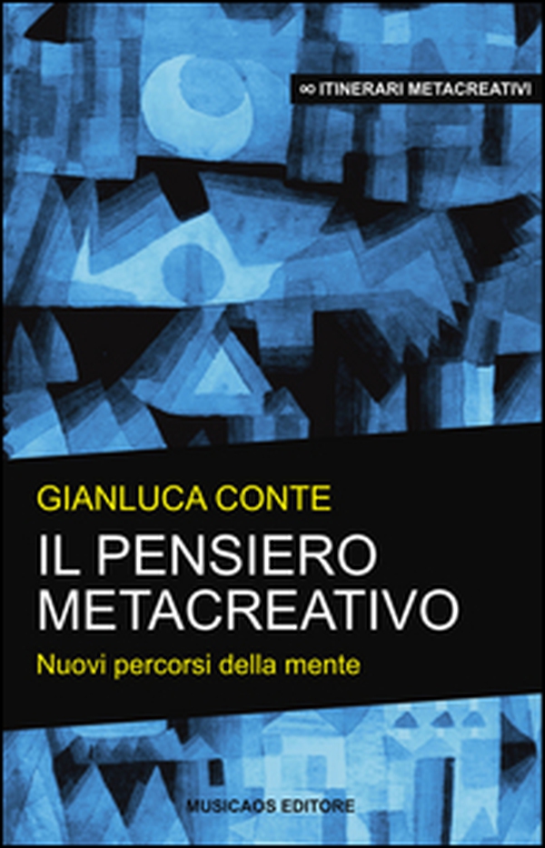 Il pensiero metacreativo. Nuovi percorsi della mente - Librerie.coop Il pensiero metacreativo. Nuovi percorsi della mente - Librerie.coop