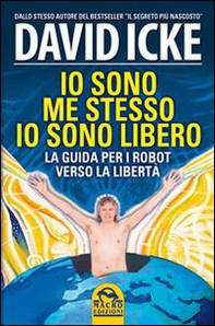 Io sono me stesso io sono libero. La guida per i robot verso la libertà - Librerie.coop Io sono me stesso io sono libero. La guida per i robot verso la libertà - Librerie.coop