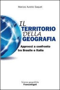 Il territorio della geografia. Approcci a confronto tra Brasile e Italia - Librerie.coop