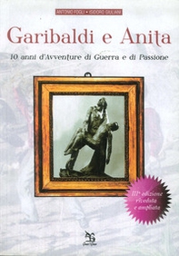 Garibaldi e Anita. 10 anni di avventure, di guerra e di passione - Librerie.coop Garibaldi e Anita. 10 anni di avventure, di guerra e di passione - Librerie.coop