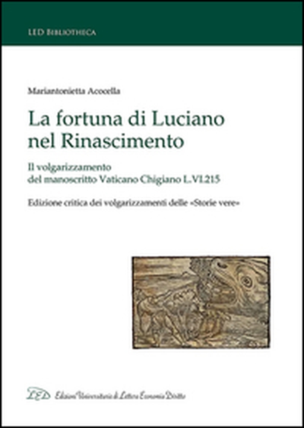 La fortuna di Luciano nel Rinascimento. Il volgarizzamento del manoscritto Vaticano Chigiano L.VI.215 - Librerie.coop La fortuna di Luciano nel Rinascimento. Il volgarizzamento del manoscritto Vaticano Chigiano L.VI.215 - Librerie.coop