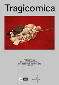 Tragicomica. Prospettive sull'arte italiana dal secondo Novecento a oggi - Librerie.coop