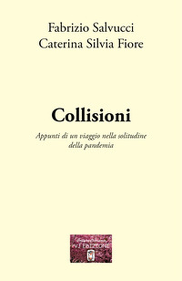 Collisioni. Appunti di un viaggio nella solitudine della pandemia - Librerie.coop Collisioni. Appunti di un viaggio nella solitudine della pandemia - Librerie.coop