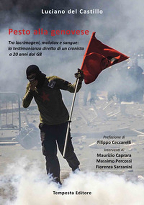 Pesto alla genovese. Tra lacrimogeni, molotov e sangue: la testimonianza diretta di un cronista a 20 anni dal G8 - Librerie.coop Pesto alla genovese. Tra lacrimogeni, molotov e sangue: la testimonianza diretta di un cronista a 20 anni dal G8 - Librerie.coop