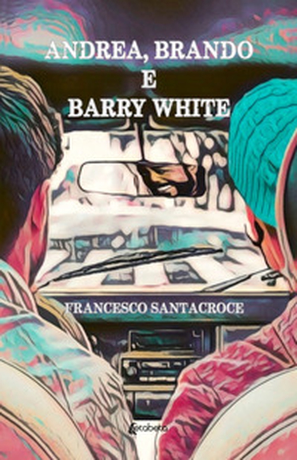 Andrea, Brando e Barry White - Librerie.coop Andrea, Brando e Barry White - Librerie.coop