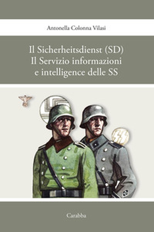 Il sicherheitsdienst (SD). Il servizio informazioni e intelligence delle SS - Librerie.coop Il sicherheitsdienst (SD). Il servizio informazioni e intelligence delle SS - Librerie.coop
