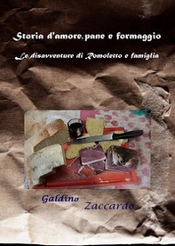 Storia d'amore, pane e formaggio. Le disavventure di Romoletto e famiglia - Librerie.coop