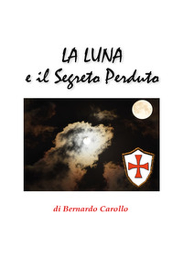 La luna e il segreto perduto - Librerie.coop La luna e il segreto perduto - Librerie.coop