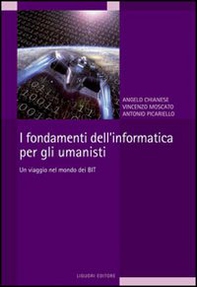 I fondamenti dell'informatica per gli umanisti. Un viaggio nel mondo dei bit - Librerie.coop I fondamenti dell'informatica per gli umanisti. Un viaggio nel mondo dei bit - Librerie.coop