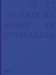 Tre-di-ci sguardi sui musei di Lombardia - Librerie.coop