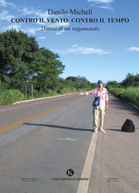 Contro il vento, contro il tempo. Diario di un vagamondo - Librerie.coop