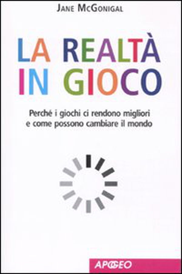 La realtà in gioco. Perché i giochi ci rendono migliori e come possono cambiare il mondo - Librerie.coop La realtà in gioco. Perché i giochi ci rendono migliori e come possono cambiare il mondo - Librerie.coop