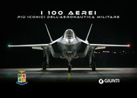 I 100 aerei più iconici dell'Aeronautica Militare - Librerie.coop