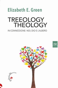 Treeology/theology. In connessione: noi, Dio e l'albero - Librerie.coop