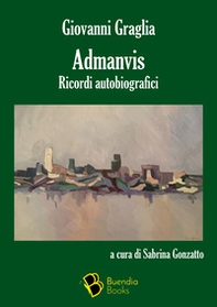 Admanvis. Ricordi autobiografici - Librerie.coop Admanvis. Ricordi autobiografici - Librerie.coop