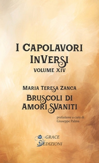 Bruscoli d'amori svaniti. I Capolavori InVersi - Vol. 14 - Librerie.coop Bruscoli d'amori svaniti. I Capolavori InVersi - Vol. 14 - Librerie.coop
