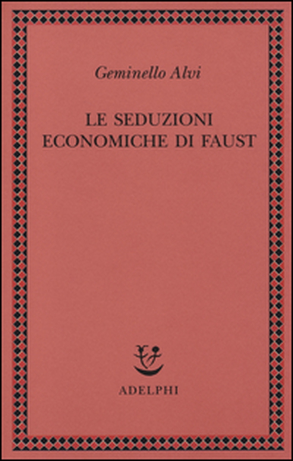 Le seduzioni economiche di Faust - Librerie.coop Le seduzioni economiche di Faust - Librerie.coop