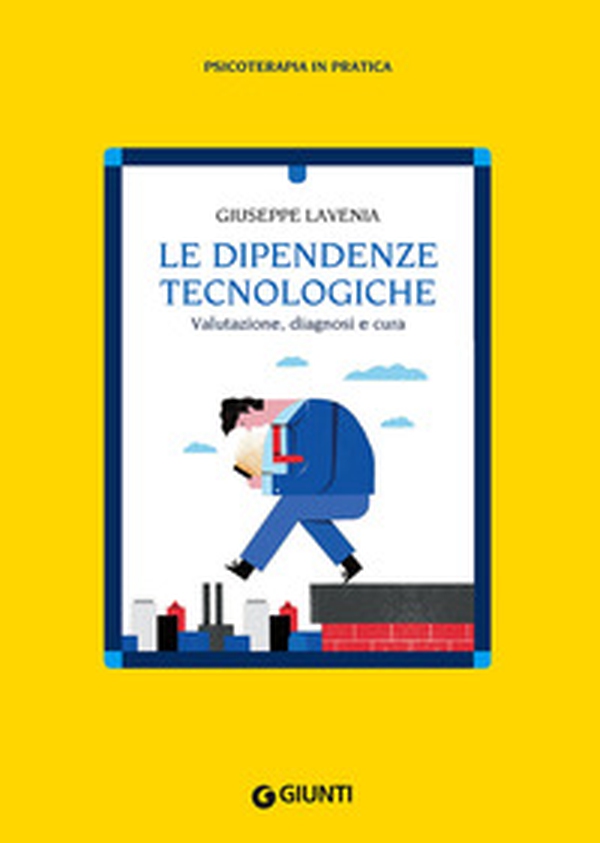 Le dipendenze tecnologiche. Valutazione, diagnosi e cura - Librerie.coop Le dipendenze tecnologiche. Valutazione, diagnosi e cura - Librerie.coop