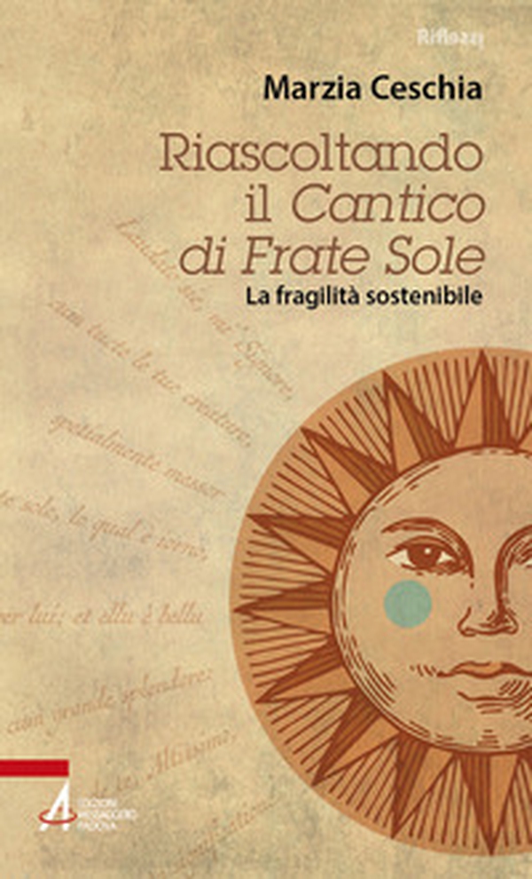 Riascoltando il «Cantico» di Frate Sole. La fragilità sostenibile - Librerie.coop Riascoltando il «Cantico» di Frate Sole. La fragilità sostenibile - Librerie.coop