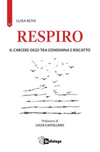 Respiro. Il carcere oggi tra condanna e riscatto - Librerie.coop