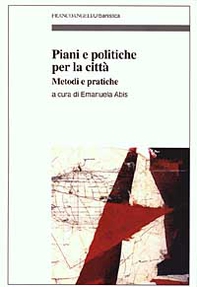 Piani e politiche per la città. Metodi e pratiche - Librerie.coop