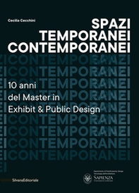 Spazi temporanei contemporanei. 10 anni del master in Exhibit & public design - Librerie.coop