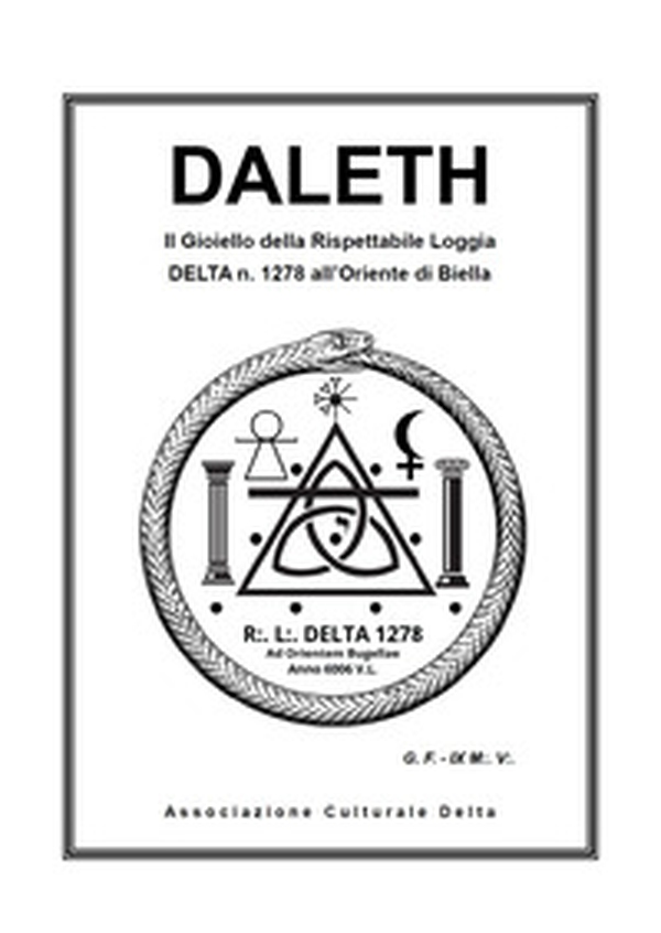 Daleth. Il gioiello della Rispettabile Loggia Delta n. 1278 all'Oriente di Biella - Librerie.coop