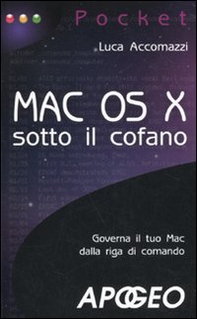 Mac OS X sotto il cofano - Librerie.coop Mac OS X sotto il cofano - Librerie.coop