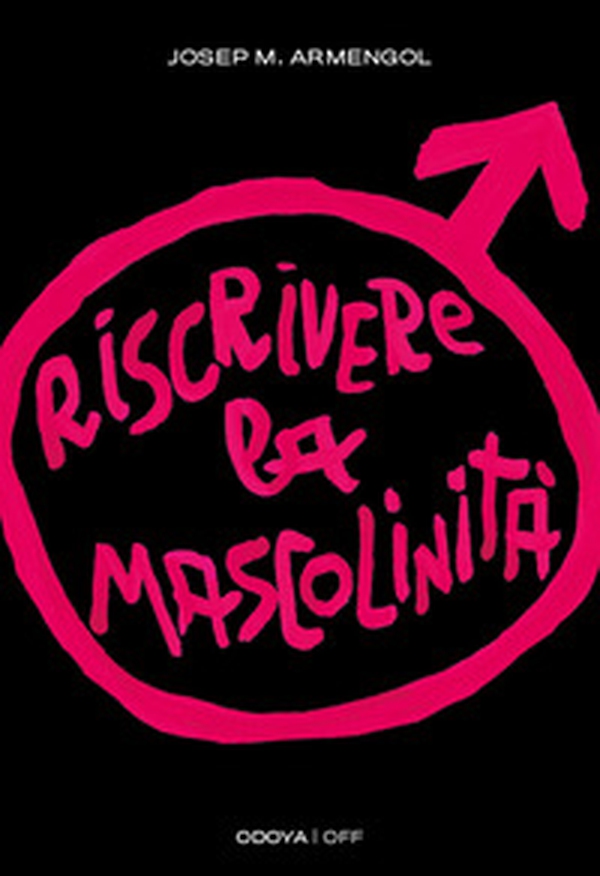 Riscrivere la mascolinità. Uomini e femminismo - Librerie.coop Riscrivere la mascolinità. Uomini e femminismo - Librerie.coop