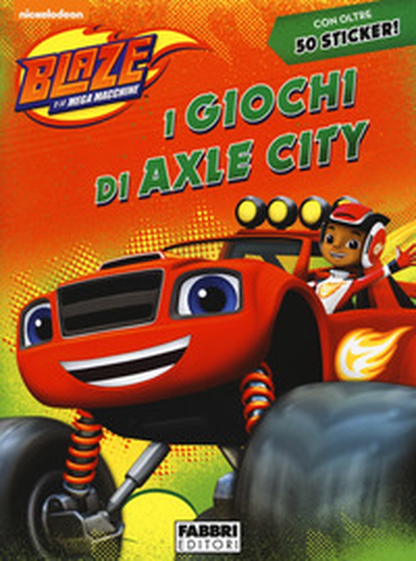 I giochi di Axle City. Blaze e le mega macchine. Con adesivi - Librerie.coop I giochi di Axle City. Blaze e le mega macchine. Con adesivi - Librerie.coop