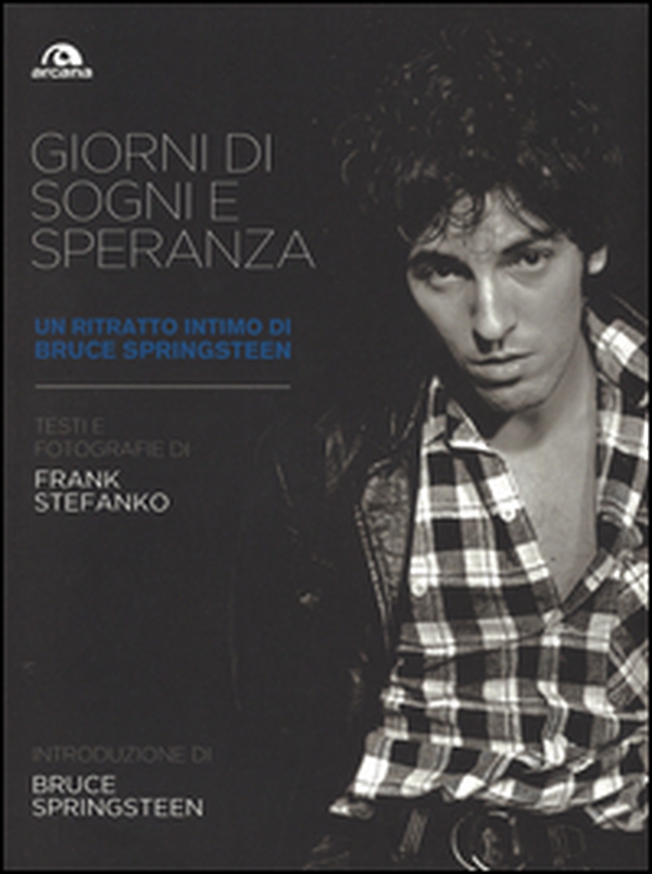 Giorni di sogni e speranza. Un ritratto intimo di Bruce Springsteen - Librerie.coop Giorni di sogni e speranza. Un ritratto intimo di Bruce Springsteen - Librerie.coop